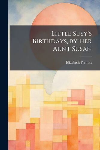 Cover image for Little Susy's Birthdays, by Her Aunt Susan