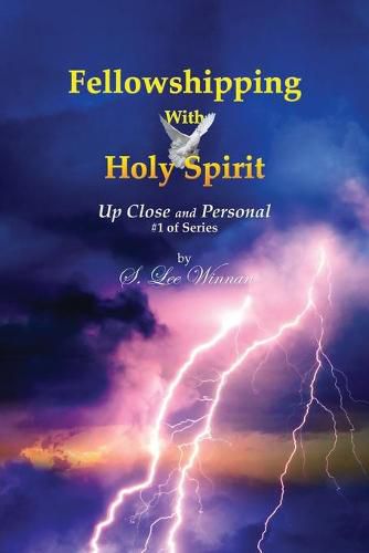 Cover image for Fellowshipping with Holy Spirit: Up Close and Personal #1 of Series