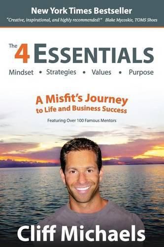 Cover image for The 4 Essentials: A Misfit's Journey to Mindset, Strategies, Values & Purpose (With Over 100 Famous Mentors and Entrepreneurs)