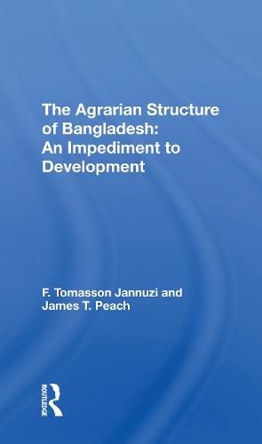 Cover image for The Agrarian Structure Of Bangladesh: An Impediment To Development