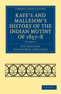 Cover image for Kaye's and Malleson's History of the Indian Mutiny of 1857-8