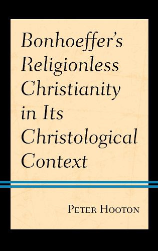 Cover image for Bonhoeffer's Religionless Christianity in Its Christological Context