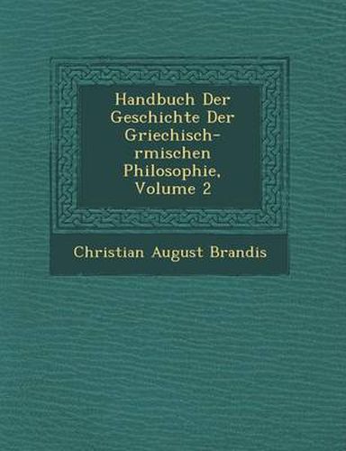 Cover image for Handbuch Der Geschichte Der Griechisch-R Mischen Philosophie, Volume 2