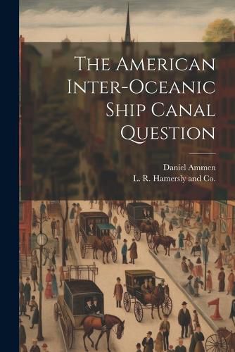 Cover image for The American Inter-Oceanic Ship Canal Question