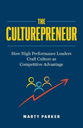 Cover image for The Culturepreneur: How High Performance Leaders Craft Culture as Competitive Advantage&#65279;