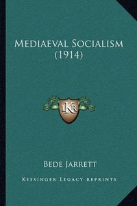 Cover image for Mediaeval Socialism (1914)