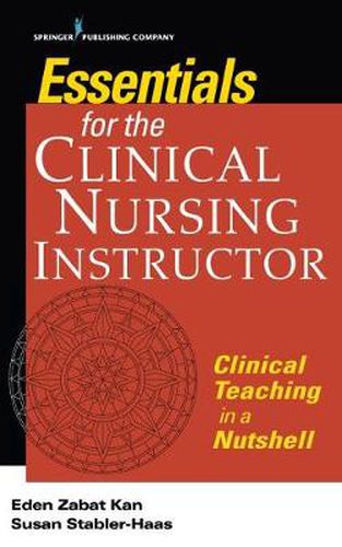 Cover image for Essentials for the Clinical Nursing Instructor: Clinical Teaching in a Nutshell