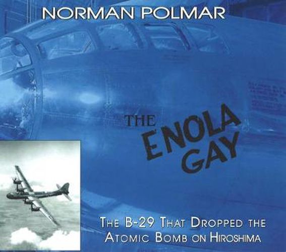 Cover image for The Enola Gay: The B-29 That Dropped the Atomic Bomb on Hiroshima