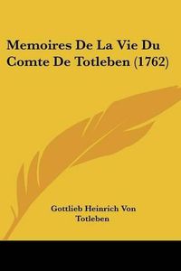 Cover image for Memoires de La Vie Du Comte de Totleben (1762)