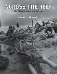 Cover image for Across The Reef:: The Marine Assault of Tarawa