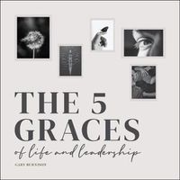 Cover image for The 5 Graces of Life and Leadership