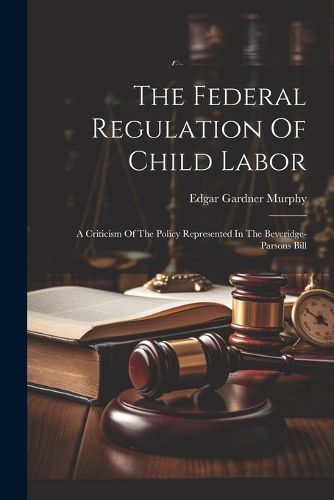 The Federal Regulation Of Child Labor