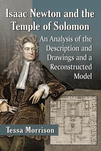 Cover image for Isaac Newton and the Temple of Solomon: An Analysis of the Description and Drawings and a Reconstructed Model