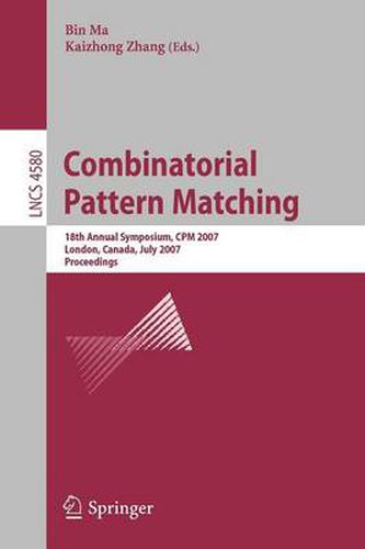 Combinatorial Pattern Matching: 18th Annual Symposium, CPM 2007, London, Canada, July 9-11, 2007,     Proceedings