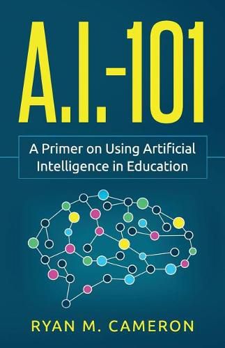 Cover image for A.I. - 101: A Primer on Using Artificial Intelligence in Education