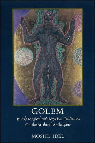 Cover image for Golem: Jewish Magical and Mystical Traditions on the Artificial Anthropoid