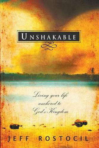 Cover image for Unshakable: Living Your Life Anchored to God's Kingdom