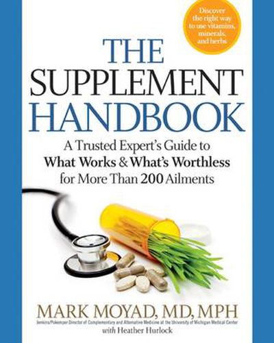 Cover image for The Supplement Handbook: A Trusted Expert's Guide to What Works & What's Worthless for More Than 100 Conditions