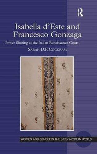 Cover image for Isabella d'Este and Francesco Gonzaga: Power Sharing at the Italian Renaissance Court