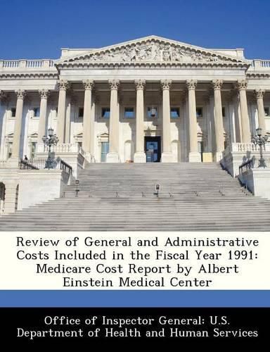 Cover image for Review of General and Administrative Costs Included in the Fiscal Year 1991