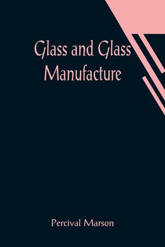 Cover image for Glass and Glass Manufacture