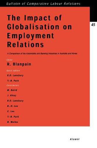 The Impact of Globalisation on Employment Relations: A Comparison of the Automobile and Banking Industries in Australia and Korea