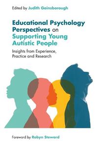 Cover image for Educational Psychology Perspectives on Supporting Young Autistic People: Insights from Experience, Practice and Research