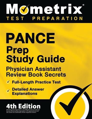 PANCE Prep Study Guide - Physician Assistant Review Book Secrets, Full-Length Practice Test, Detailed Answer Explanations: [4th Edition]