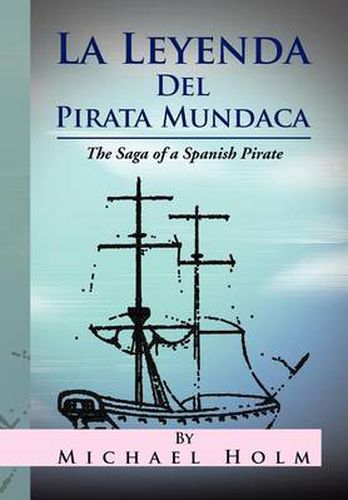 La Leyenda del Pirata Mundaca: The Saga of a Spanish Pirate