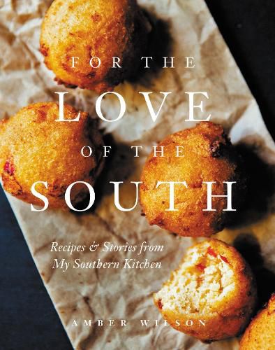 Cover image for For the Love of the South: Recipes and Stories from My Southern Kitchen