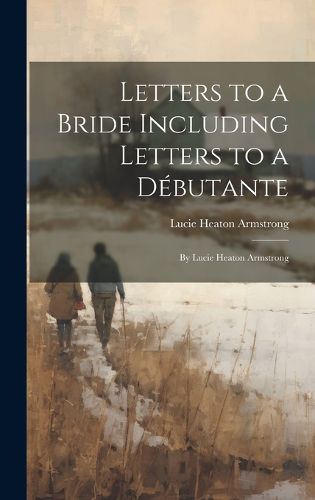 Cover image for Letters to a Bride Including Letters to a Debutante