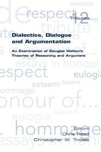 Cover image for Dialectics, Dialogue and Argumentation. An Examination of Douglas Walton's Theories of Reasoning