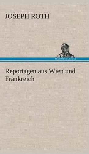 Cover image for Reportagen aus Wien und Frankreich