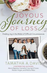 Cover image for Joyous Journey of Loss: Finding Joy in the Midst of Difficult Circumstances