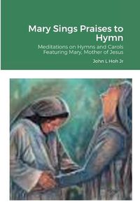 Cover image for Mary Sings Praises to Hymn