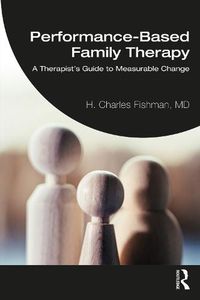 Cover image for Performance-Based Family Therapy: A Therapist's Guide to Measurable Change