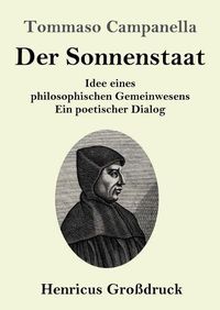 Cover image for Der Sonnenstaat (Grossdruck): Idee eines philosophischen Gemeinwesens Ein poetischer Dialog