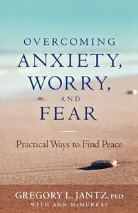 Cover image for Overcoming Anxiety, Worry, and Fear: Practical Ways to Find Peace