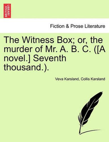 Cover image for The Witness Box; Or, the Murder of Mr. A. B. C. ([A Novel.] Seventh Thousand.).