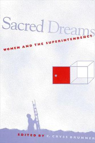 Cover image for Sacred Dreams: Women and the Superintendency