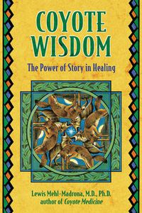 Cover image for Coyote Wisdom: The Power of Story in Healing