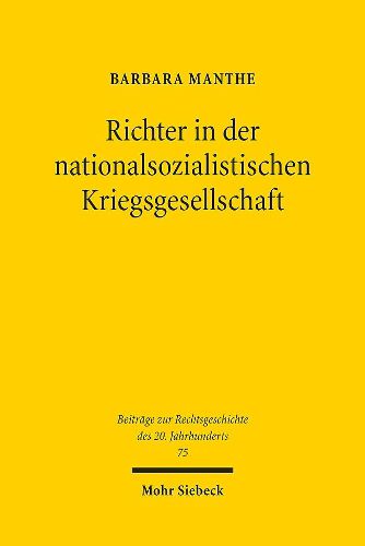 Cover image for Richter in der nationalsozialistischen Kriegsgesellschaft: Beruflicher und privater Alltag von Richtern des Oberlandesgerichtsbezirks Koeln, 1939-1945