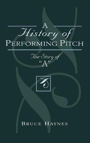 Cover image for A History of Performing Pitch: The Story of 'A