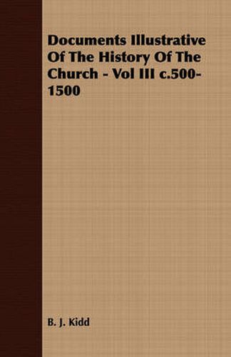 Cover image for Documents Illustrative of the History of the Church - Vol III C.500-1500