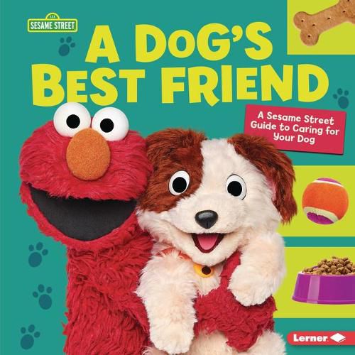 A Dog's Best Friend: A Sesame Street (R) Guide to Caring for Your Dog