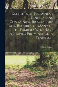 Cover image for Sketches of Prominent Tennesseans. Containing Biographies and Records of Many of the Families Who Have Attained Prominence in Tennessee