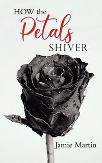 Cover image for HOW the PETALS SHIVER