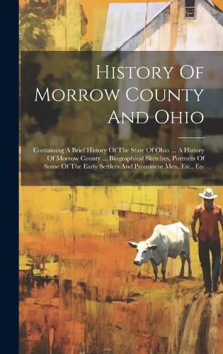 Cover image for History Of Morrow County And Ohio
