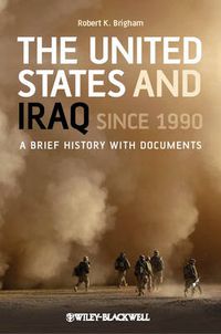 Cover image for The United States and Iraq Since 1990: A Brief History with Documents