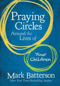 Cover image for Praying Circles Around the Lives of Your Children